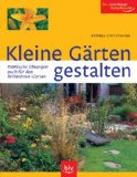  - Gartenpläne für Einsteiger: Einfach nachmachen: Praxisbeispiele für kleine Gärten
