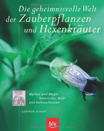 - Die geheimnisvolle Welt der Zauberpflanzen und Hexenkräuter: Mythos und Magie heimischer Wild- und Kulturpflanzen. Das Buch erschließt das ... Bedeutung und Verwendung als Heilpflanze