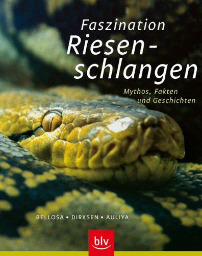- Faszination Riesenschlangen: Mythos, Fakten und Geschichten