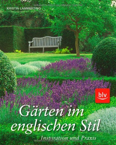  - Gärten im englischen Stil: Inspiration und Praxis