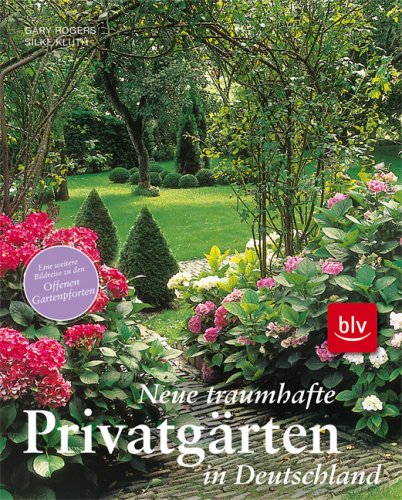  - Neue traumhafte Privatgärten in Deutschland: Eine weitere Bildreise zu den Offenen Gartenpforten