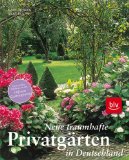  - Die schönsten privaten Gärten: Persönliche Gartenparadiese - für Sie entdeckt!