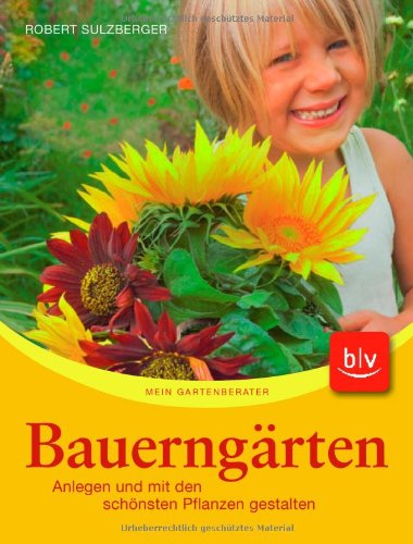 - Bauerngärten: Anlegen und mit den schönsten Pflanzen gestalten