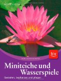  - Miniteiche und Brunnen: Dekorativ, erfrischend, belebend