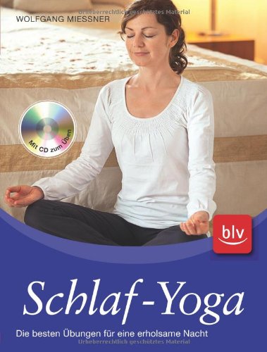  - Schlaf-Yoga: Die besten Übungen für eine erholsame Nacht: Die besten Übungen für eine erholsame Nacht. Mit CD zum Üben