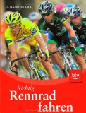  - Perfektes Radtraining: Ausrüstung, Fahrtechnik, Training für Einsteiger und Könner