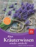  - Kräuter-Rezeptbuch: Hausmittel & Salben, Säfte & Marmeladen, Kräuterwein & Liköre, Essig & Öl