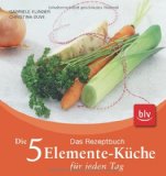 Temelie, Barbara / Trebuth, Beatrice - Das Fünf Elemente Kochbuch: Die praktische Umsetzung der Chinesischen Ernährungslehre für die westliche Küche: Die praktische Umsetzung der ... 200 Rezepte zur Stärkung von Körper und Geist