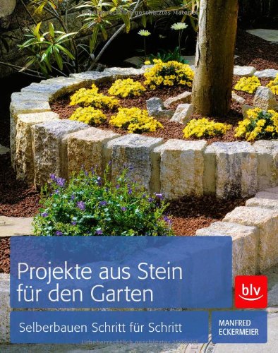  - Projekte aus Stein für den Garten: Selberbauen Schritt für Schritt