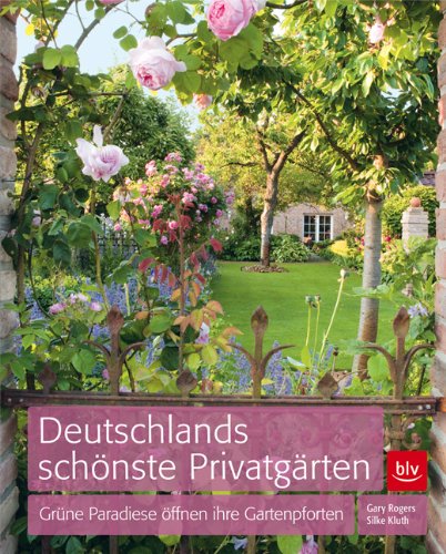  - Deutschlands schönste Privatgärten: Grüne Paradiese öffnen ihre Gartenpforten