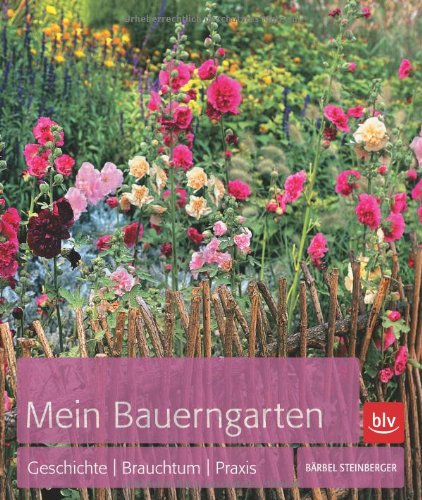 - Mein Bauerngarten: Geschichte | Brauchtum | Praxis