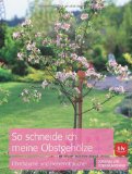  - So schneide ich meine Gartenpflanzen: Ziergehölze, Hecken, Stauden