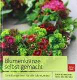  - Dekorationen aus dem Garten selbst gemacht: Schönes aus Blättern, Ästen, Früchten und Blüten