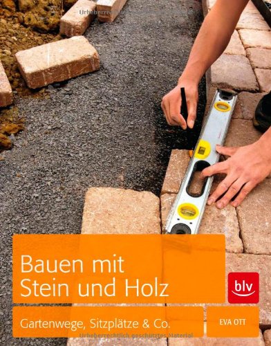 - Bauen mit Stein und Holz: Gartenwege, Sitzplätze & Co