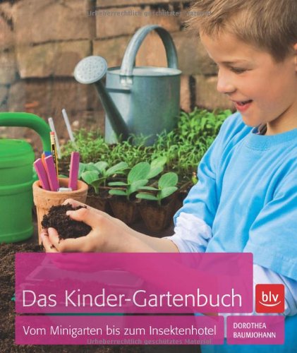 - Das Kinder-Gartenbuch: Vom Minigarten bis zum Insektenhotel