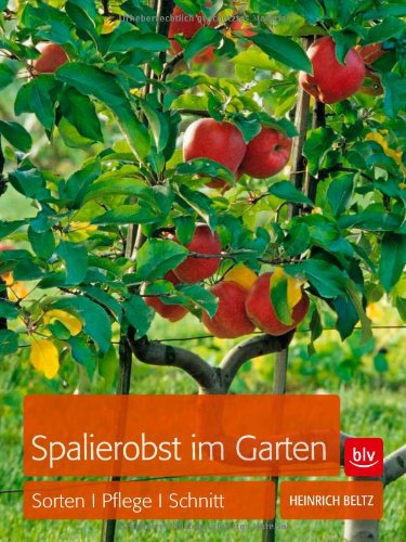  - Spalierobst im Garten: Sorten, Pflege, Schnitt