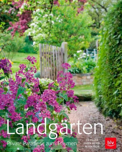  - Landgärten: Private Paradiese zum Träumen