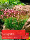  - Steingärten und Trockenmauern: Gestalten, pflanzen, pflegen