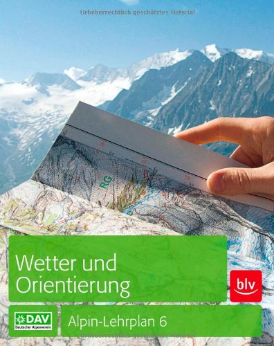 - Wetter und Orientierung: Alpin-Lehrplan 6