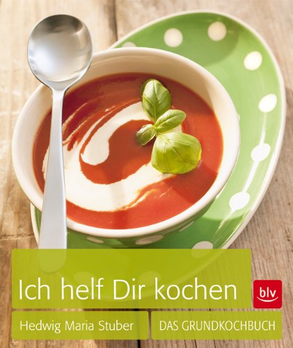 - Ich helf Dir kochen: Das Grundkochbuch