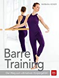  - Barre Workout (mit DVD): Das Flow-Training aus Ballett, Pilates und Yoga (GU Multimedia Körper, Geist & Seele)