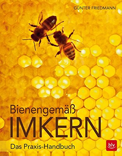  - Bienengemäß imkern: Das Praxis-Handbuch