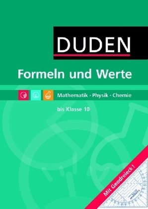 -- - Duden: Formeln und Werte. Formelsammlung bis Klasse 10. Mathematik, Physik, Chemie
