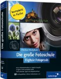  - Der große Fotokurs: Besser fotografieren lernen (Galileo Design)