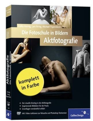 - Die Fotoschule in Bildern. Aktfotografie (Galileo Design)