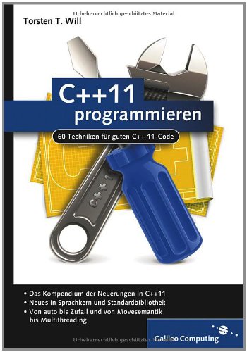 - C++11 programmieren: 60 Techniken für guten C++11-Code (Galileo Computing)