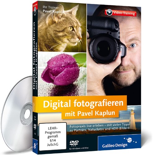 - Digital fotografieren mit Pavel Kaplun - Fotopraxis live erleben - mit vielen Tipps zu Porträts, Naturfotos und HDR-Bildern