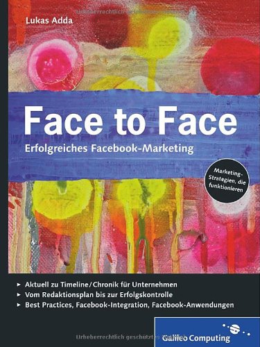  - Face to Face: Erfolgreiches Facebook-Marketing (Galileo Computing)