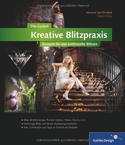 - Kreative Blitzpraxis: Rezepte für das entfesselte Blitzen (Galileo Design)