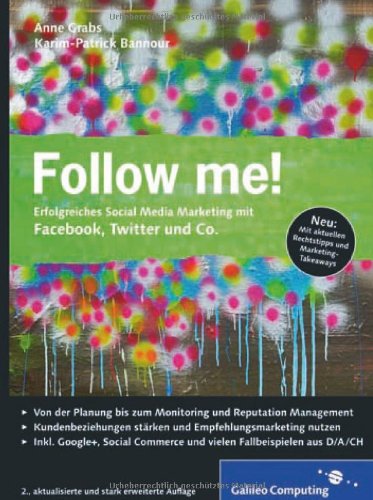 Grabs, Anne & Bannour, Karim-Patrick - Follow me!: Erfolgreiches Social Media Marketing mit Facebook, Twitter und Co.