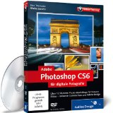  - Photoshop CS6 für digitale Fotografie: Schritt für Schritt zum perfekten Foto (Galileo Design)