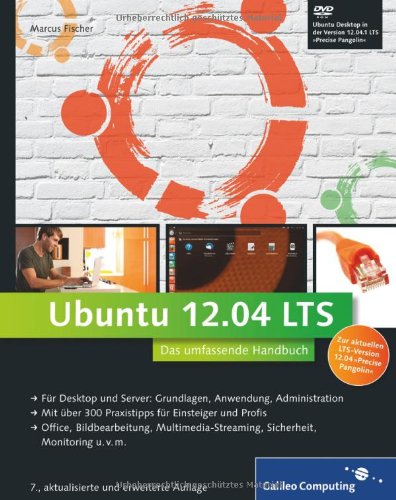 Fischer, Marcus - Ubuntu GNU/Linux 12.04 LTS: Das umfassende Handbuch, aktuell zu Ubuntu »Precise Pangolin« (Galileo Computing)