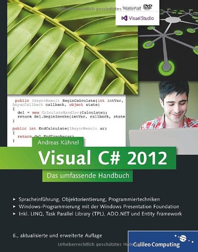 - Visual C# 2012: Das umfassende Handbuch - Spracheinführung, Objektorientierung, Programmiertechniken (Galileo Computing)