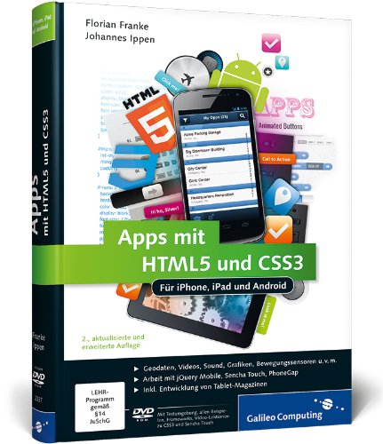 Franke, Florian / Ippen, Johannes - Apps mit HTML5 und CSS3: Für iPhone, iPad und Android -  Neuauflage inkl. jQuery Mobile, PhoneGap, Sencha Touch & Co. (Galileo Computing)