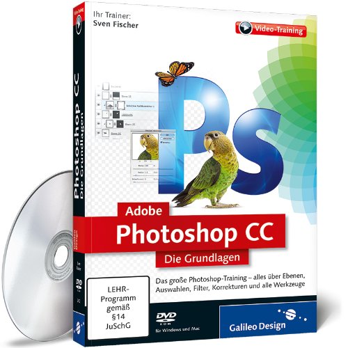 - Adobe Photoshop CC - die Grundlagen - auch für CS6 geeignet