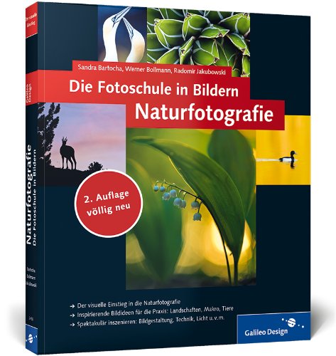  - Die Fotoschule in Bildern. Naturfotografie: Vollständig neue 2. Auflage - neue Bilder, neue Profitipps! (Galileo Design)