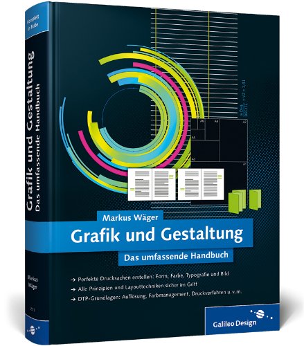 - Grafik und Gestaltung: Mediengestaltung von A bis Z verständlich erklärt (Galileo Design)