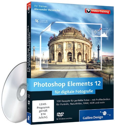 - Photoshop Elements 12 für digitale Fotografie - 100 Rezepte für perfekte Fotos -- mit Profitechniken für Porträts, Naturbilder, RAW, HDR und mehr (PC+Mac)