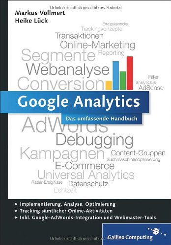 Vollmert, Markus / Lück, Heike - Google Analytics: Das umfassende Handbuch. Inkl. Google AdWords-Integration und Google Webmaster Tools