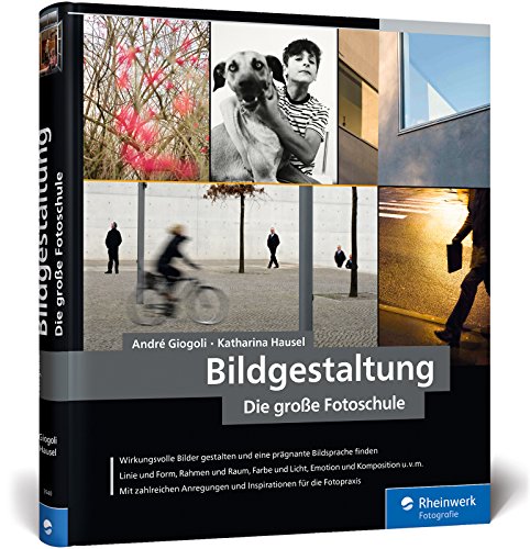 Giogoli, Andre & Hausel, Katharina - Bildgestaltung. Die große Fotoschule: von Bildanalyse zum goldenen Schnitt – in Fotografie und Kunst