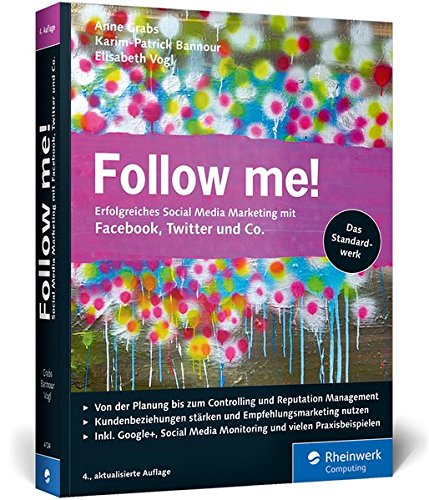 Grabs, Anne / Bannour, Karim-Patrick / Vogl, Elissabeth - Follow me!: Erfolgreiches Social Media Marketing mit Facebok, Twitter und Co.