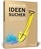  - Kreativ sein, kreativ bleiben: Profi-Tipps für Selbstorganisation, Projektmanagement und Zeitmanagement