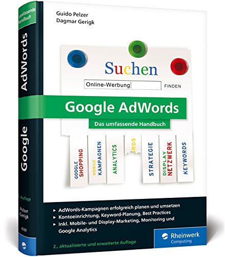 - Google AdWords: Das umfassende Handbuch. AdWords Kampagnen erfolgreich planen und durchführen