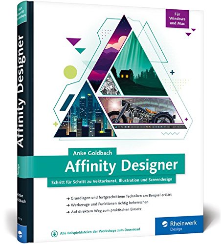 Goldbach, Anke - Affinity Designer: Schritt für Schritt zu Vektorkunst, Illustration und Screendesign – für Mac  und Windows