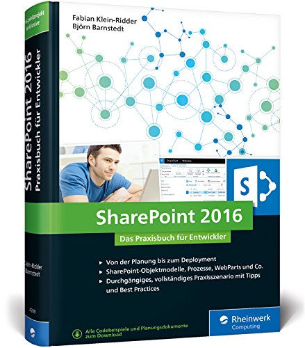 Klein-Ridder, Fabian - SharePoint 2016: Das Praxisbuch für Entwickler. Best Practices für SharePoint-Entwickler: Planung, Entwicklung, Deployment. Mit durchgängigem Praxisszenario!