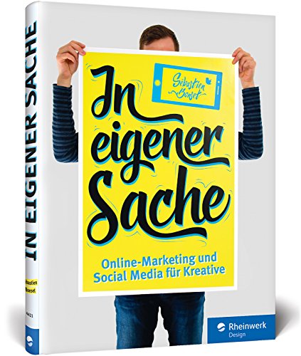  - In eigener Sache: Online-Marketing und Social Media für Kreative: Präsentieren Sie sich und Ihre Arbeiten im Web